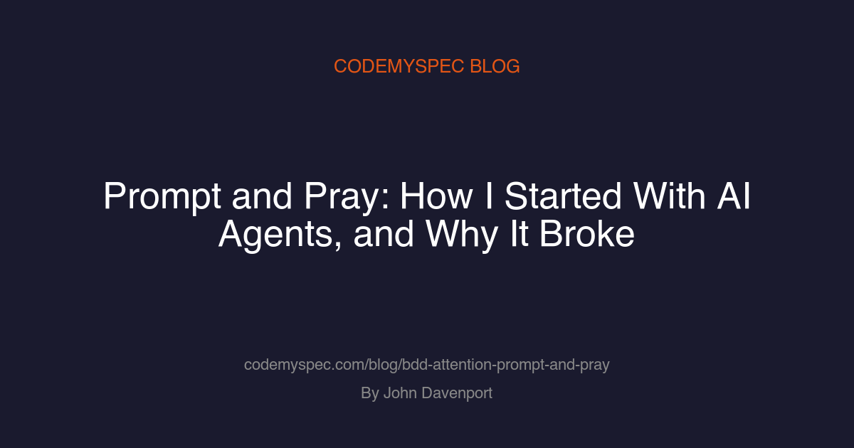 Prompt and Pray: How I Started With AI Agents, and Why It Broke