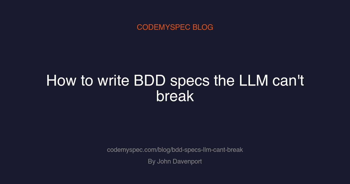 How to write BDD specs the LLM can't break