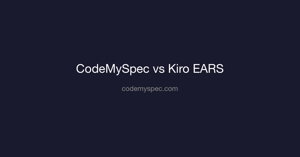 CodeMySpec Specs vs Kiro EARS: Two Approaches to Spec-Driven AI Development