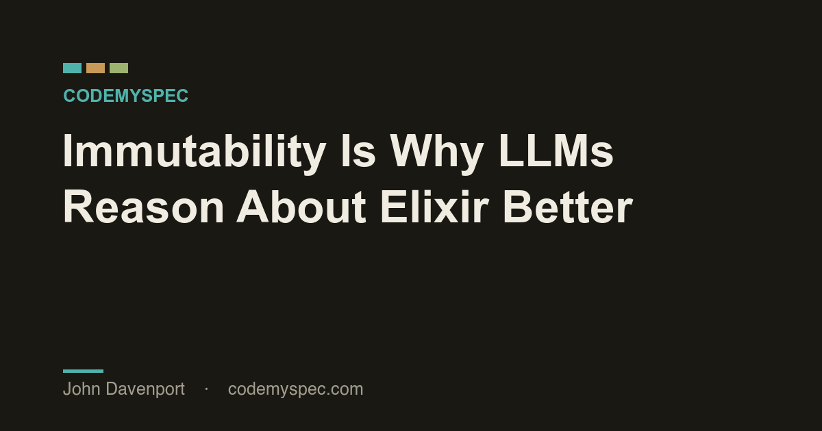 Immutability Is Why LLMs Reason About Elixir Better