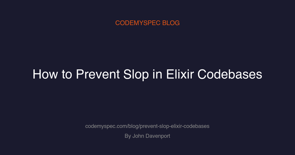 How to Prevent Slop in AI-Generated Elixir Codebases