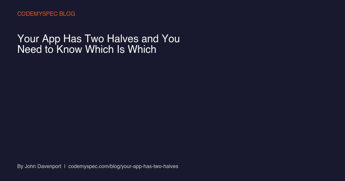 Your App Has Two Halves and You Need to Know Which Is Which